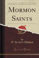 Mormon Saints (Classic Reprint)