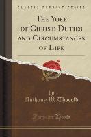 The Yoke of Christ, Duties and Circumstances of Life (Classic Reprint)