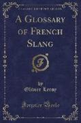 A Glossary of French Slang (Classic Reprint)