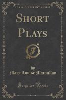 Short Plays (Classic Reprint)