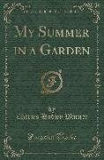 My Summer in a Garden (Classic Reprint)