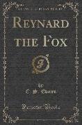 Reynard the Fox (Classic Reprint)