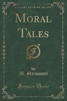 Moral Tales, Vol. 1 (Classic Reprint)