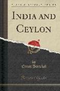 India and Ceylon (Classic Reprint)