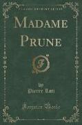 Madame Prune (Classic Reprint)