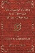 An Inland Voyage and Travels With a Donkey (Classic Reprint)