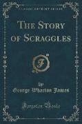 The Story of Scraggles (Classic Reprint)