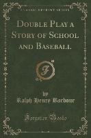 Double Play a Story of School and Baseball (Classic Reprint)