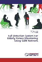 Fall Detection System For Elderly Person Monitoring Using GSM Network