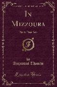 In Mizzoura: Play in Four Acts (Classic Reprint)