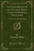 The Indiscretion of the Duchess, Being a Story Concerning Two Ladies