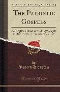 The Patristic Gospels: An English Version of the Holy Gospels as They Existed in the Second Century (Classic Reprint)