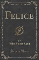 Felice (Classic Reprint)