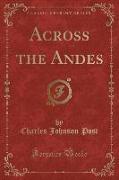 Across the Andes (Classic Reprint)