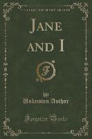 Jane and I (Classic Reprint)