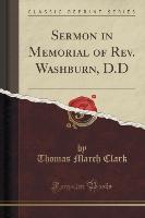 Sermon in Memorial of Rev. Washburn, D.D (Classic Reprint)