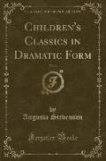 Children's Classics in Dramatic Form, Vol. 3 (Classic Reprint)