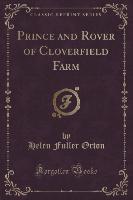 Prince and Rover of Cloverfield Farm (Classic Reprint)