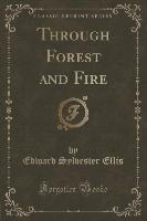 Through Forest and Fire (Classic Reprint)