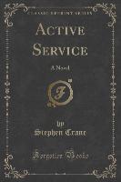 Active Service: A Novel (Classic Reprint)