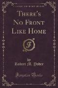 There's No Front Like Home (Classic Reprint)