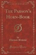 The Parson's Horn-Book (Classic Reprint)