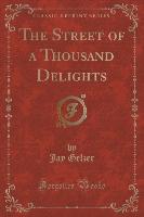 The Street of a Thousand Delights (Classic Reprint)