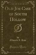 Old Jim Case of South Hollow (Classic Reprint)