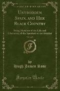 Untrodden Spain, and Her Black Country, Vol. 2 of 2