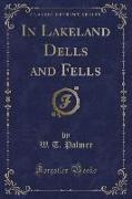 In Lakeland Dells and Fells (Classic Reprint)