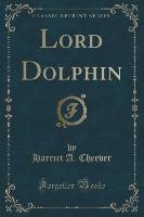 Lord Dolphin (Classic Reprint)