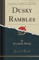 Dusky Rambles (Classic Reprint)