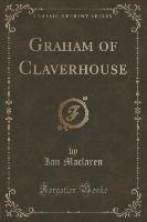 Graham of Claverhouse (Classic Reprint)