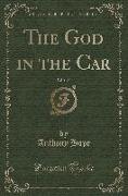 The God in the Car, Vol. 1 of 2 (Classic Reprint)