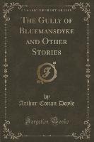 The Gully of Bluemansdyke and Other Stories (Classic Reprint)