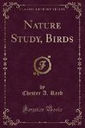 Nature Study, Birds (Classic Reprint)