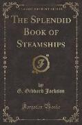 The Splendid Book of Steamships (Classic Reprint)