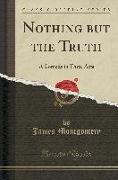 Nothing But the Truth: A Comedy in Three Acts (Classic Reprint)