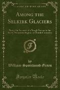 Among the Selkirk Glaciers