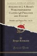 Analysis of J. S. Bach's Wohltemperirtes Clavier (48 Preludes and Fugues), Vol. 1