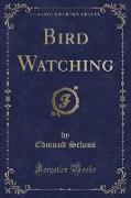 Bird Watching (Classic Reprint)