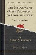 The Influence of Greek Philosophy on English Poetry: The Chancellor's Essay (Classic Reprint)