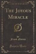 The Joyous Miracle (Classic Reprint)