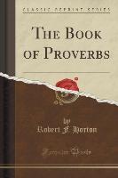 The Book of Proverbs (Classic Reprint)