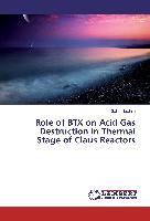 Role of BTX on Acid Gas Destruction in Thermal Stage of Claus Reactors