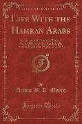 Life with the Hamran Arabs: An Account of a Sporting Tour of Some Officers of the Guards in the Soudan During the Winter of 1874-5 (Classic Reprin