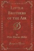 Little Brothers of the Air (Classic Reprint)