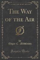 The Way of the Air (Classic Reprint)