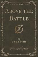 Above the Battle (Classic Reprint)