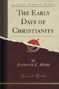 The Early Days of Christianity (Classic Reprint)